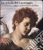 La Schola del Caravaggio. Dipinti dalla Collezione Koelliker. Catalogo della mostra (Ariccia, 13 ottobre 2006-11 febbraio 2007). Ediz. illustrata libro