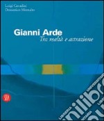 Gianni Arde. Tra realtà e astrazione. Ediz. illustrata libro