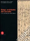 Camillo Golgi. Catalogo della mostra (Pavia, 9 settembre-19 dicembre 2006). Ediz. illustrata libro