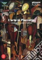 L'arte in Piazzetta. Omaggio a De Chirico. Catalogo della mostra (Portofino, 16-17 settembre 2006). Ediz. illustrata