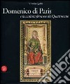 Domenico di Paris e la scultura a Ferrara nel Quattrocento. Ediz. illustrata libro