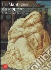 Un Mantegna da scoprire. La Madonna della tenerezza. Catalogo della mostra (Padova, 16 settembre 2006-14 gennaio 2007). Ediz. illustrata libro