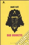 Bad Monkeys libro di Ruff Matt