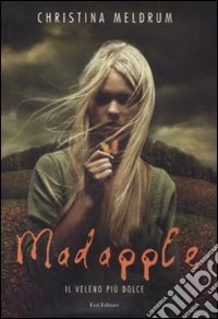 Madapple. Il veleno più dolce libro