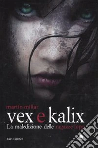 Vex e Kalix. La maledizione delle ragazze lupo libro