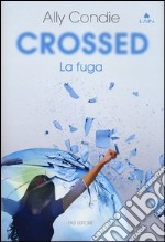 Crossed. La fuga libro