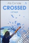 Crossed. La fuga libro di Condie Ally