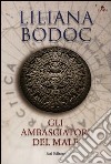 Gli ambasciatori del male libro di Bodoc Liliana