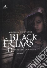 L'ordine della chiave. Black Friars libro