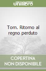 Torn. Ritorno al regno perduto