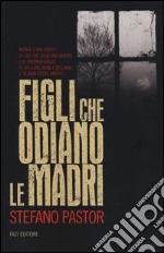 Figli che odiano le madri libro