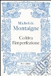 Coltiva l'imperfezione libro