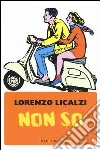 Non so libro di Licalzi Lorenzo