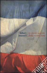 La storia segreta della rivoluzione. Vol. 1 libro
