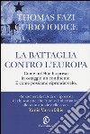 La battaglia contro l'Europa. Come un'élite ha preso in ostaggio un continente. E come possiamo riprendercelo libro