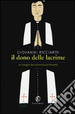 Il dono delle lacrime. Le indagini del commissario Ponzetti libro