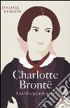 Charlotte Brontë. Una vita appassionata libro