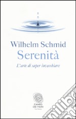 Serenità. L'arte di saper invecchiare libro