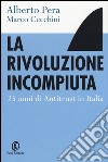 La rivoluzione incompiuta. 25 anni di antitrust in Italia libro