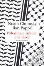 Palestina e Israele: che fare? libro