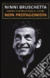 Manuale di sopravvivenza dell'attore non protagonista libro di Bruschetta Ninni