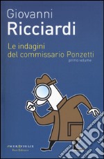 Le indagini del commissario Ponzetti: I gatti lo sapranno-Ci saranno altre voci-Il silenzio degli occhi. Vol. 1 libro