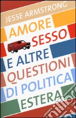 Amore, sesso e altre questioni di politica estera libro