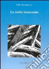 La notte innocente libro di Gianfelici Gabriella