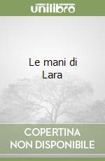 Le mani di Lara libro