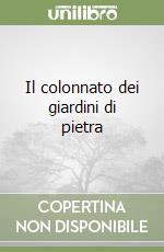 Il colonnato dei giardini di pietra libro