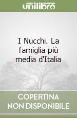 I Nucchi. La famiglia più media d'Italia libro