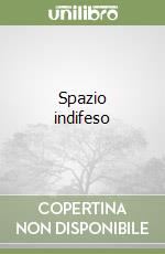 Spazio indifeso libro