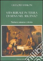 Vita rurale in terra di Siena nel Seicento. Natura umana e storia