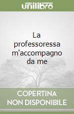 La professoressa m'accompagno da me libro