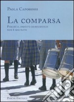 La comparsa. Perché il partito democratico non è mai nato libro