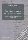 Figlie del Piacere e proletariato urbano. (Siena tra Napoleone e la Restaurazione 1814-1816) libro di Jacona Erminio