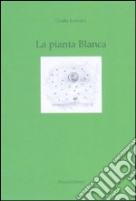 La pianta bianca libro