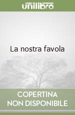 La nostra favola libro