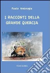 I racconti della grande quercia libro