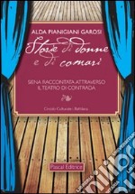 Storie di donne e di comari. Siena raccontata attraverso il teatro di contrada libro