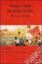 Viaggio a Siena nel secolo scorso. Il PSI fra cronaca e storia libro