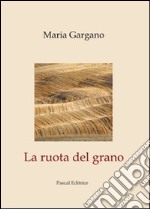 La ruota del grano libro