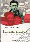 La rana gracida. Storia di un partigiano senese libro