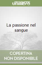 La passione nel sangue libro