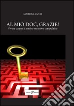 Al mio doc, grazie! Vivere con un disturbo ossessivo compulsivo libro