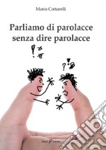 Parliamo di parolacce senza dire parolacce libro