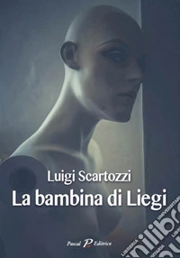 La bambina di Liegi libro