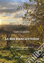 La mia bianca strada libro