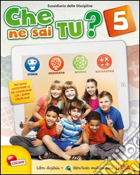 Che ne sai tu? 5. Per la Scuola elementare. Con espansione online libro