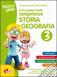 Piccolo genio. Il mio quaderno delle competenze. Storia e geografia. Per la Scuola elementare. Vol. 3 libro